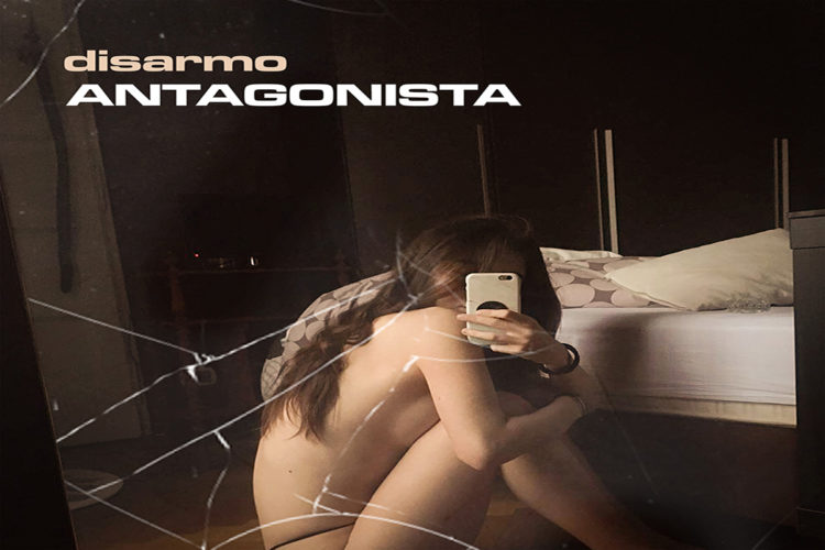 DISARMO: Fuori il nuovo brano”ANTAGONISTA” – malinconia, pragmatismo e benzodiazepine: la ricetta di disarmo per il suo nuovo singolo