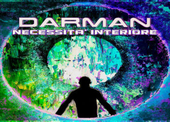 DARMAN: Online “Necessità interiore” il nuovo con dieci brani scritti, prodotti e arrangiati dal cantautore calabrese
