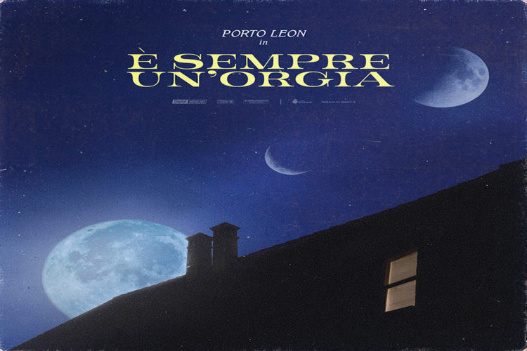 PORTO LEON: “È SEMPRE UN’ORGIA” il nuovo singolo dell’artista romano dopo il brano d’esordio “Mai Più”, uscito a gennaio