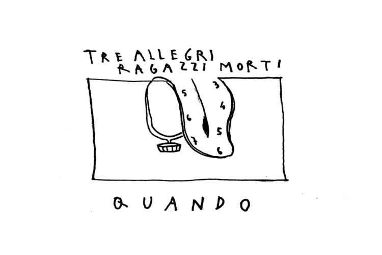 TRE ALLEGRI RAGAZZI MORTI: Esce oggi 14 aprile “QUANDO” il nuovo brano