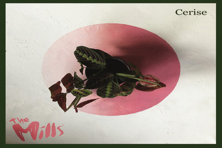 THE MILLS: rilasciano il debut album “Cerise” su tutte le piattaforme digitali ed in formato fisico nei maggiori negozi di dischi.