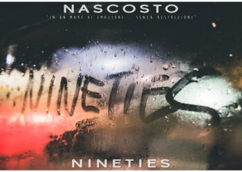 NINETIES: Fuori il singolo “NASCOSTO” dal 7 maggio su tutti gli store digitali, il primo inedito della band emergente avezzanese