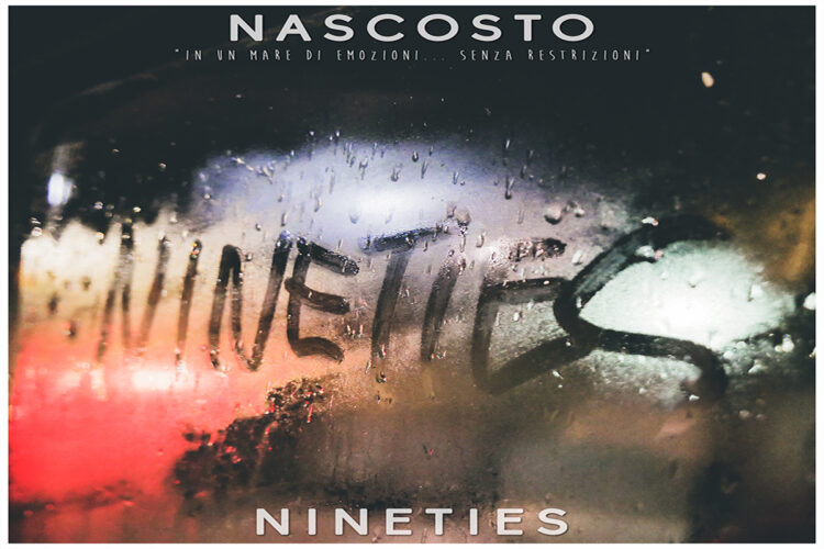 NINETIES: Fuori il singolo “NASCOSTO” dal 7 maggio su tutti gli store digitali, il primo inedito della band emergente avezzanese