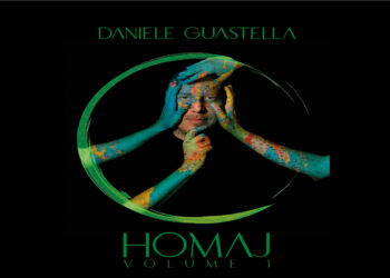 DANIELE GUASTELLA: Online il nuovo album di unediti “Homaj – Vol.1” uscito il 15 maggio per Seltz Recordz