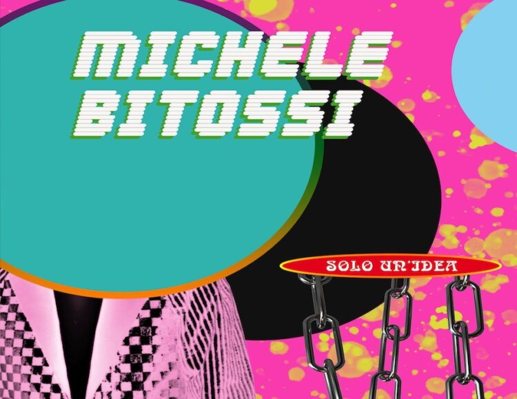 MICHELE BITOSSI: In uscita il video di “SOLO UN’IDEA”, il nuovo singolo. Un omaggio agli ’80s tra echi dance e l’idea di qualcosa da risvegliare