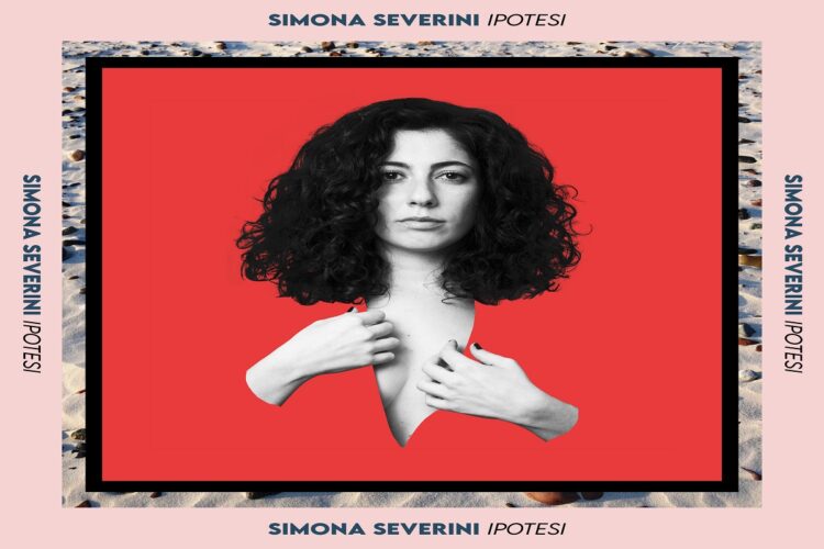 SIMONA SEVERINI: Esce “IPOTESI” il nuovo Ep della cantautrice Milanese