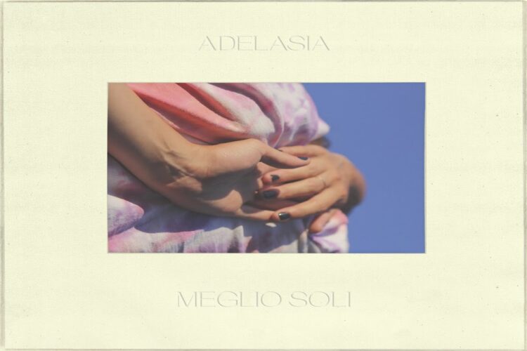ADELASIA: Il nuovo singolo “MEGLIO SOLI” ad anticipare l’album di debutto “2021” in uscita quest’autunno per Sbaglio Dischi