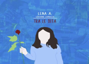 LENA A. ft. GIOVANNI CARNAZZA: Fuori il video del nuovo singolo “TRA LE DITA”