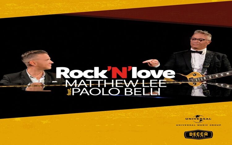 MATTHEW LEE feat. PAOLO BELLI: “ROCK’N’LOVE” esce in radio e in digitale il singolo che vede l’inedita collaborazione tra i due artisti