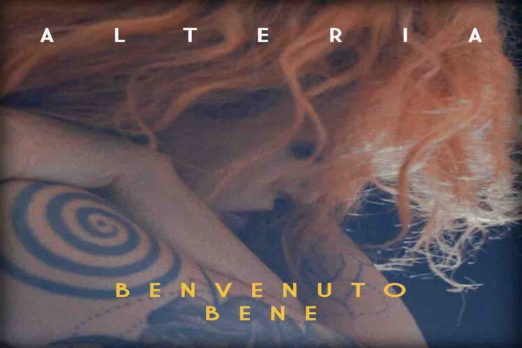 ALTERIA: E’ online “Benvenuto Bene” il nuovo singolo da oggi 30 ottobre negli store digitali