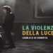 GIANLUCA DE RUBERTIS: Escono oggi il nuovo album “LA VIOLENZA DELLA LUCE” e il nuovo video “SOLO UNA BOCCA”