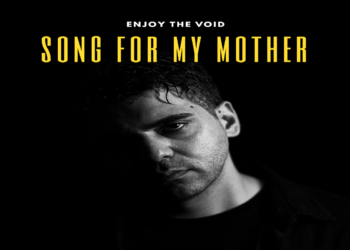 ENJOY THE VOID: Fuori “SONG FOR MY MOTHER” il nuovo brano in bilico tra alternative e ballad pop