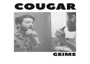 GEIMS: Fuori “Cougar” il nuovo singolo che anticipa il disco d’esordio “Poser”