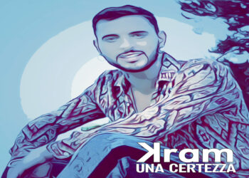 KRAM: Esce in radio e in digitale il nuovo singolo “UNA CERTEZZA”