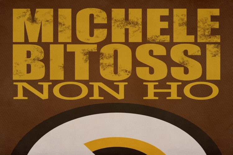 MICHELE BITOSSI: Esce oggi il nuovo singolo “Non ho” un testo che indaga le difficoltà del fare musica in questo Paese