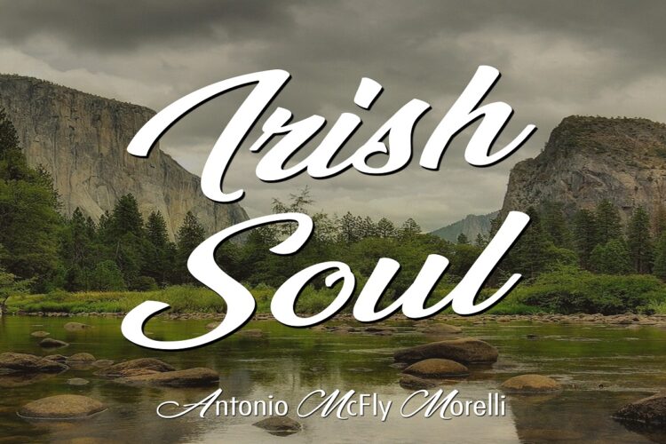 ANTONIO McFLY MORELLI: Online il nuovo singolo “Irish Soul” un nuovo capitolo che ci avvicina alla pubblicazione del suo disco di debutto, prevista per quest’autunno.