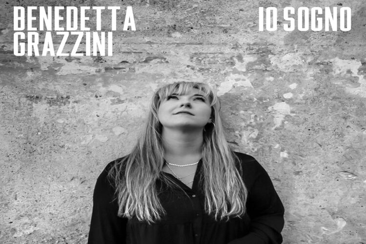 BENEDETTA GRAZZINI: in radio con “Io sogno” singolo che porta la firma di Valerio Negrini dei Pooh