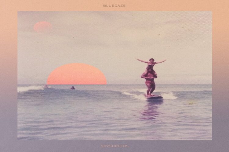BLUEDAZE: “Skysurfers” è il disco di debutto tra psych e dream pop.