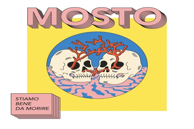 MOSTO: Trà genialità, ironia e leggerezza arriva il nuovo singolo “STIAMO BENE DA MORIRE”.