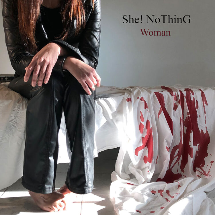 ShE!NoThinG: presenta “Woman”, una viscerale rock ballad contro il femminicidio.