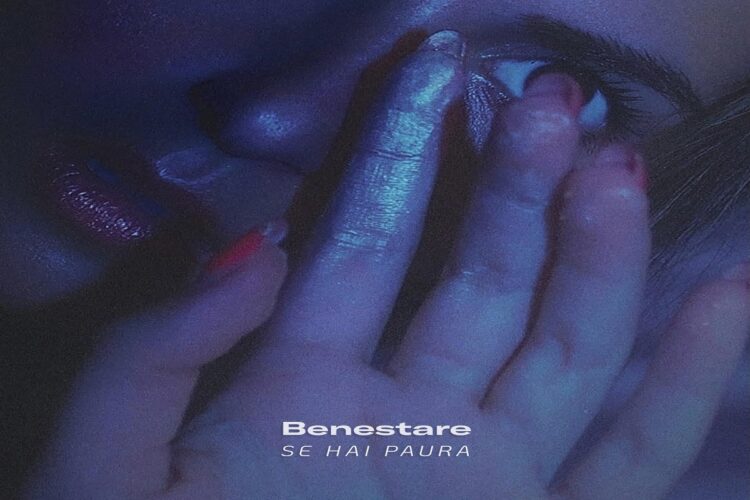 Intervista a BENESTARE: “Se hai paura”