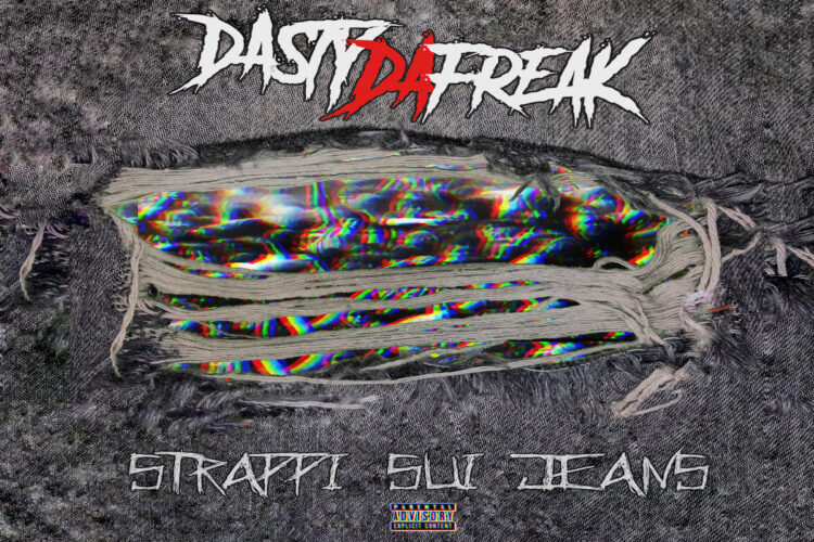 DASTY DAFREAK: “Strappi sui Jeans” è il singolo che inaugura il nuovo percorso musicale.