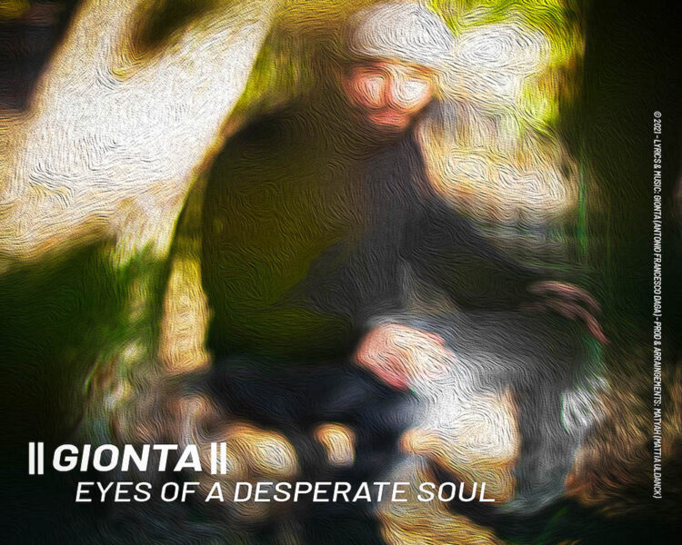 Intervista a GIONTA: “Eyes of a desperate soul” lìho composto utilizzando il vocal looping su un tappeto musicale di veri e propri accordi.