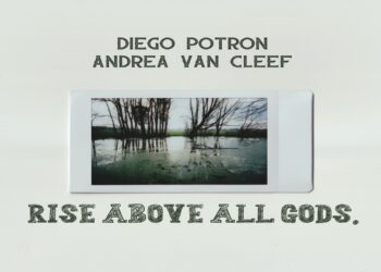 ANDREA VAN CLEEF – DIEGO POTRON: “Rise Above All Gods” Oggi il primo singolo di debutto dei due polistrumentisti dall’animo dark folk blues.