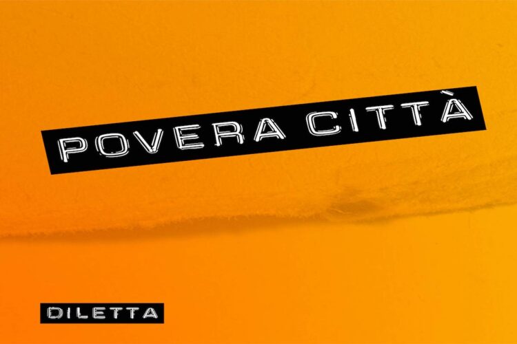Fuori il singolo “Povera città” dei DILETTA. Un incontro tra due persone raccolte da una notte di lampioni e di piazze.
