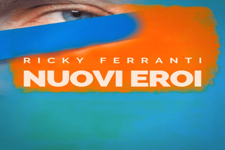 Fuori “Nuovi eroi” il nuovo singolo di RICKY FERRANTI.
