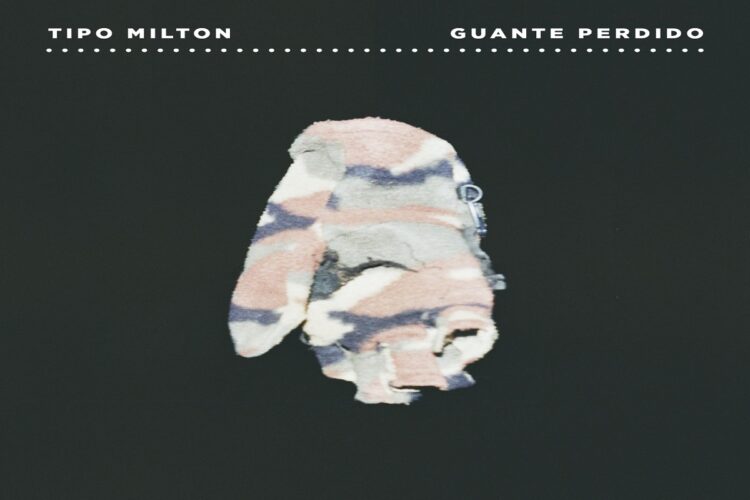 I TIPO MILTON esordiscono con il singolo e video di “Guante Perdido”.