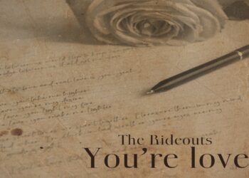 “You’re love”, il nuovo brano dei THE RIDEOUTS sull’amore a distanza.