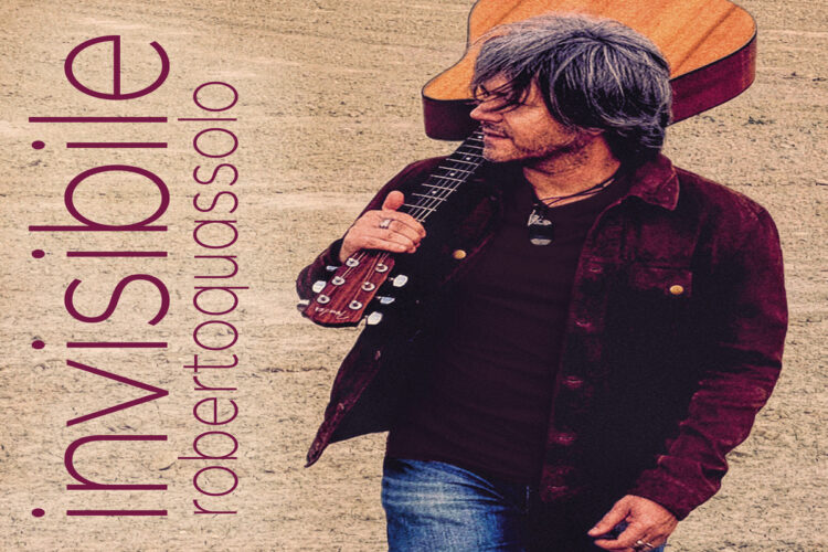 ROBERTO QUASSOLO: cambia rotta e da solista lancia il singolo e videoclip di “Invisibile” .
