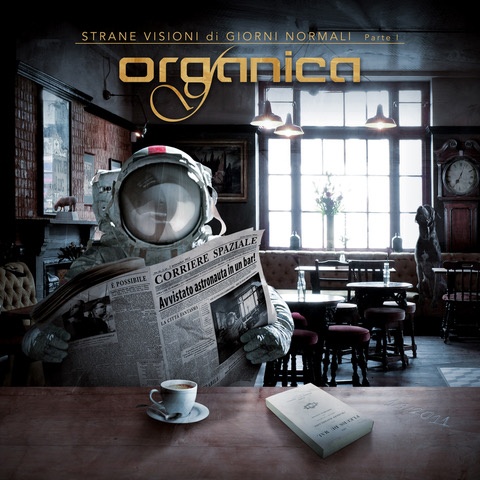 ORGANICA: E’ uscito su bandcamp “Strane Visioni di Giorni Normali Parte 1” il nuovo album della rock band.
