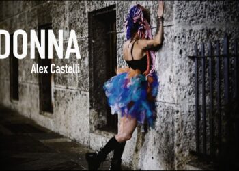 ALEX CASTELLI: “DONNA” una storia vera raccontata e messa in musica per sensibilizzare il pubblico su tematiche attuali.