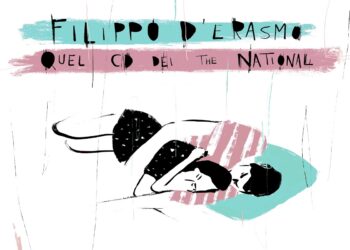 “Quel cd dei National” è il nuovo singolo di FILIPPO D’ERASMO.