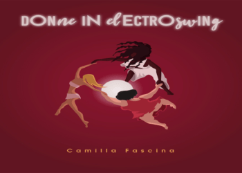 “Donne in Electroswing”, il nuovo disco di CAMILLA FASCINA.