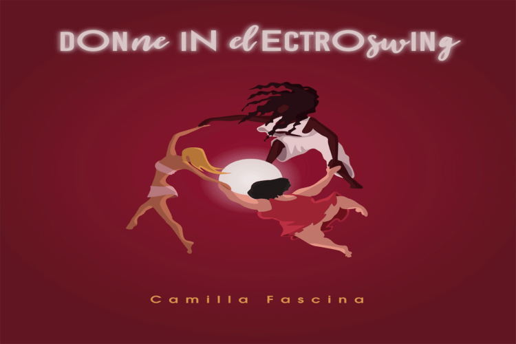 “Donne in Electroswing”, il nuovo disco di CAMILLA FASCINA.