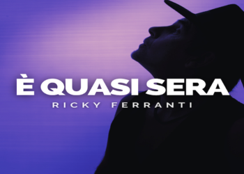 “E’ quasi sera” la nuova emozionante ballad di RICKY FERRANTI.