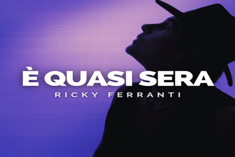 “E’ quasi sera” la nuova emozionante ballad di RICKY FERRANTI.