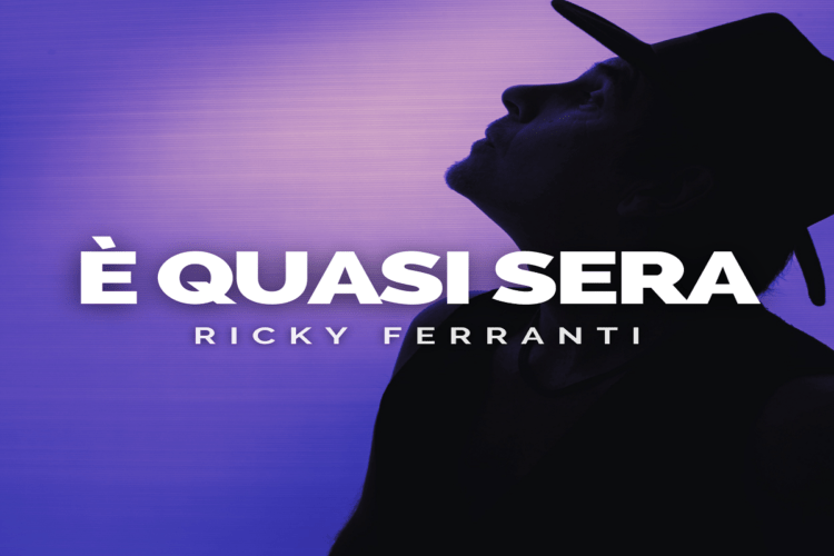 RICKY FERRANTI: fuori il nuovo emozionante singolo “E’ quasi sera”.