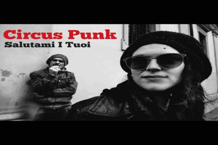 CIRCUS PUNK: “Salutami i tuoi” esce oggi il primo singolo del punk rock duo vincitore di Rock Targato Italia 2021.