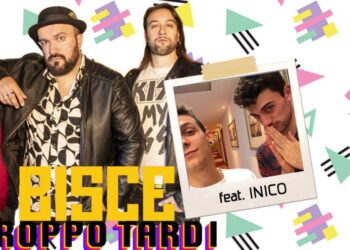 LE BISCE & INICO: “E’ troppo tardi” fuori il video del singolo di collaborazione tra le due formazioni.