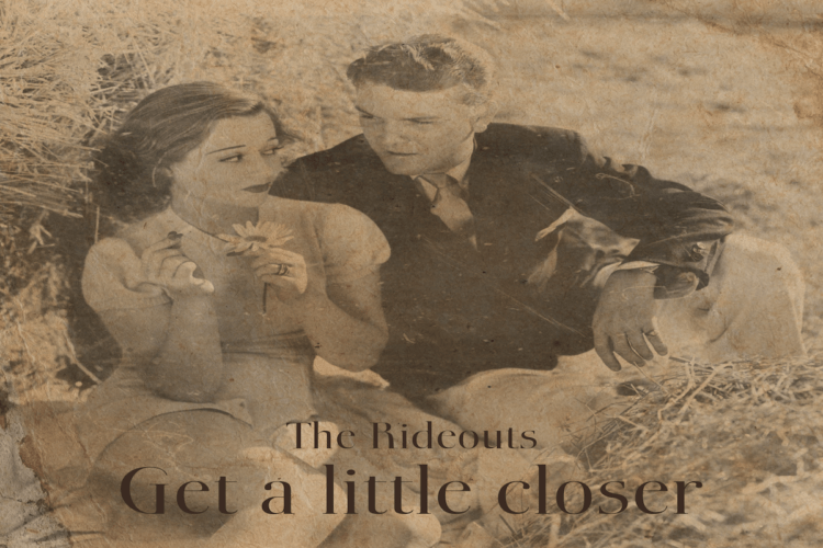 “Get a little closer” il nuovo singolo dei THE RIDEOUTS.