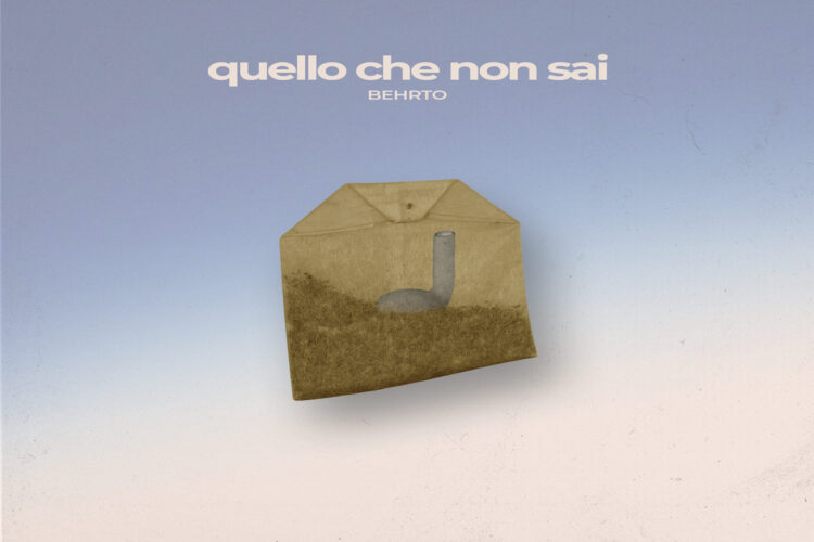 “Quello che non sai”, la prima canzone d’amore di BEHRTO.