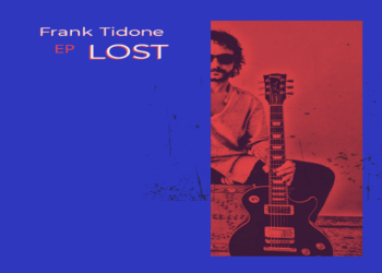 FRANK TIDONE pubblica il suo primo EP di musica rock “Lost”.