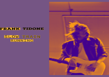 “Slow Train Running”, il nuovo fischiettante singolo di FRANK TIDONE.