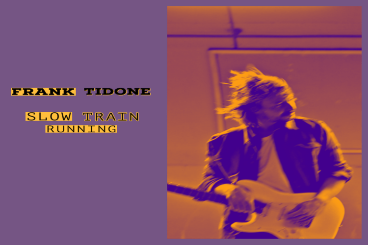 “Slow Train Running”, il nuovo fischiettante singolo di FRANK TIDONE.