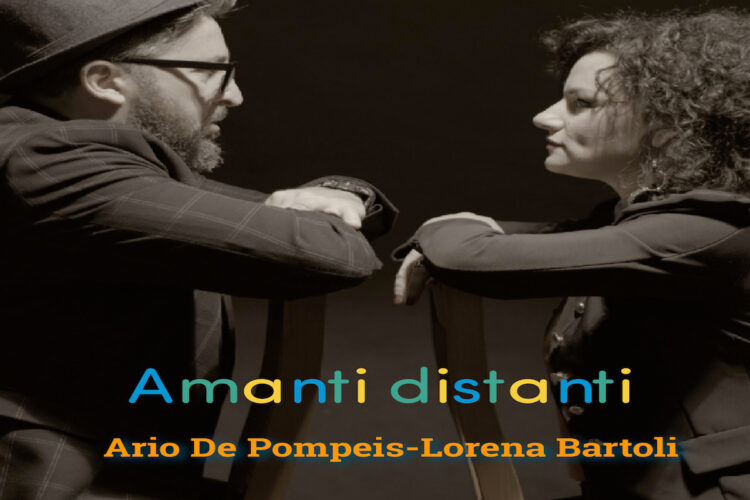 “Amanti Distanti”, il nuovo singolo di Ario De Pompeis e Lorena Bartoli.