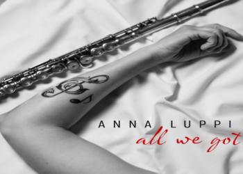 “All We Got” fuori il nuovo EP di ANNA LUPPI con tutti i suoi pezzi dal 2017 a oggi.